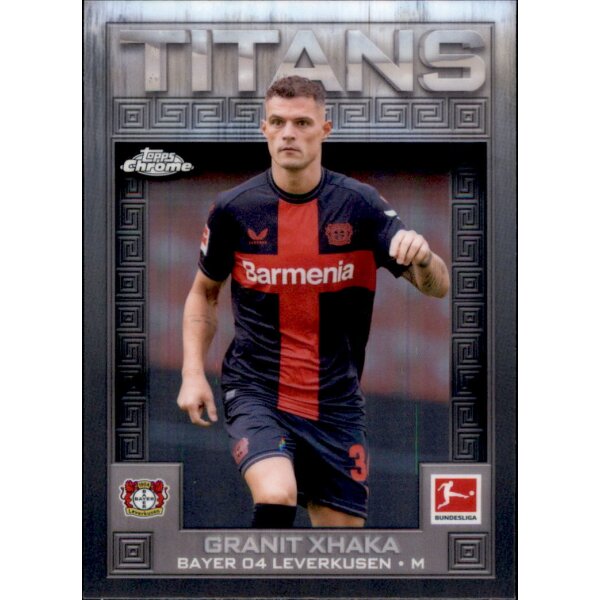 TI-7 - Granit Xhaka - Titan - Topps Chrome Bundesliga 2023/2024